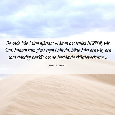 Picture 06 - Jeremia 5:24 SV1917 - De sade icke i sina hjärtan: »Låtom oss frukta - Bible Verse Picture
