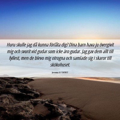 Picture 06 - Jeremia 5:7 SV1917 - Huru skulle jag då kunna förlåta dig? Dina - Bible Verse Picture