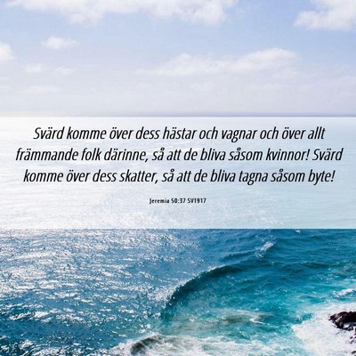 Picture 06 - Jeremia 50:37 SV1917 - Svärd komme över dess hästar och vagnar och - Bible Verse Picture