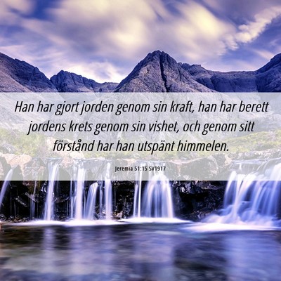Picture 06 - Jeremia 51:15 SV1917 - Han har gjort jorden genom sin kraft, han har - Bible Verse Picture
