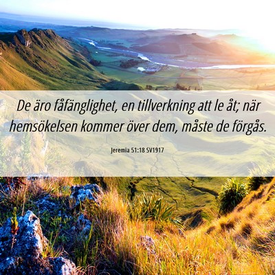 Picture 06 - Jeremia 51:18 SV1917 - De äro fåfänglighet, en tillverkning att le - Bible Verse Picture