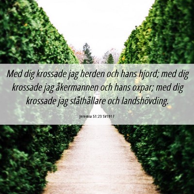 Picture 06 - Jeremia 51:23 SV1917 - Med dig krossade jag herden och hans hjord; med - Bible Verse Picture