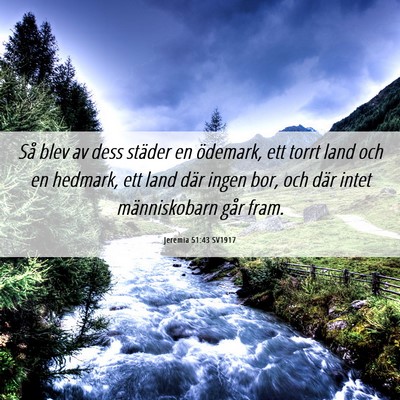 Picture 06 - Jeremia 51:43 SV1917 - Så blev av dess städer en ödemark, ett torrt - Bible Verse Picture