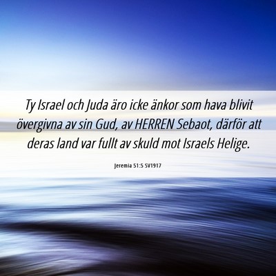 Picture 06 - Jeremia 51:5 SV1917 - Ty Israel och Juda äro icke änkor som hava - Bible Verse Picture