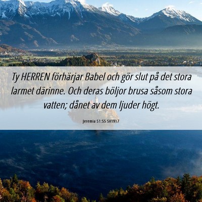 Picture 06 - Jeremia 51:55 SV1917 - Ty HERREN förhärjar Babel och gör slut på det - Bible Verse Picture