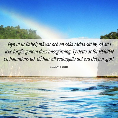 Picture 06 - Jeremia 51:6 SV1917 - Flyn ut ur Babel; må var och en söka rädda - Bible Verse Picture