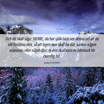 Picture 06 - Jeremia 51:62 SV1917 - Och du skall säga: 'HERRE, du har själv talat - Bible Verse Picture