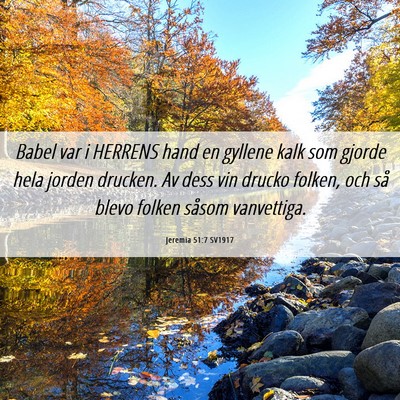 Picture 06 - Jeremia 51:7 SV1917 - Babel var i HERRENS hand en gyllene kalk som - Bible Verse Picture