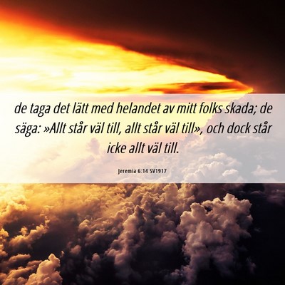 Picture 06 - Jeremia 6:14 SV1917 - de taga det lätt med helandet av mitt folks - Bible Verse Picture