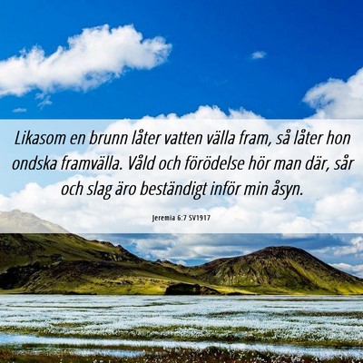 Picture 06 - Jeremia 6:7 SV1917 - Likasom en brunn låter vatten välla fram, så - Bible Verse Picture