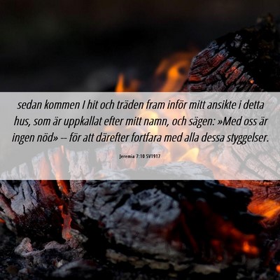 Picture 06 - Jeremia 7:10 SV1917 - sedan kommen I hit och träden fram inför mitt - Bible Verse Picture