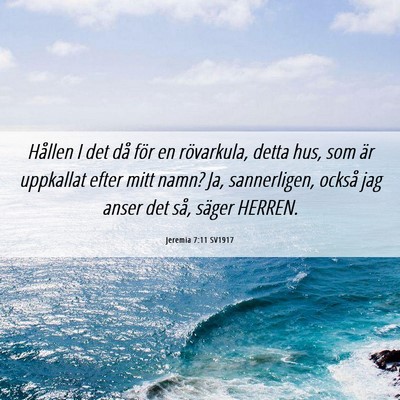 Picture 06 - Jeremia 7:11 SV1917 - Hållen I det då för en rövarkula, detta hus, - Bible Verse Picture