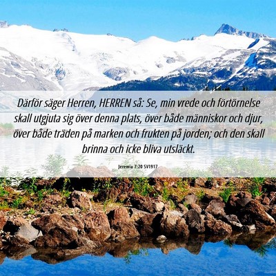 Picture 06 - Jeremia 7:20 SV1917 - Därför säger Herren, HERREN så: Se, min vrede - Bible Verse Picture