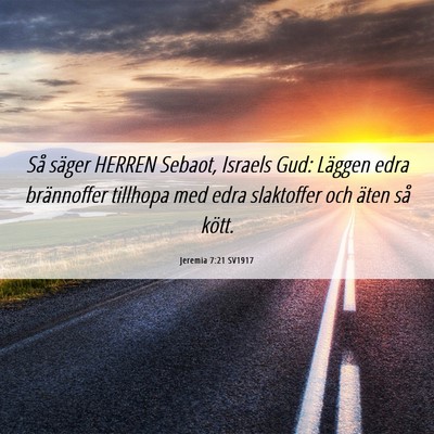 Picture 06 - Jeremia 7:21 SV1917 - Så säger HERREN Sebaot, Israels Gud: Läggen - Bible Verse Picture