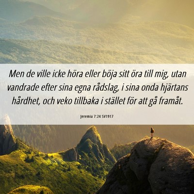 Picture 06 - Jeremia 7:24 SV1917 - Men de ville icke höra eller böja sitt öra - Bible Verse Picture