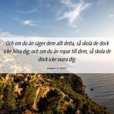 Picture 06 - Jeremia 7:27 SV1917 - Och om du än säger dem allt detta, så skola de - Bible Verse Picture