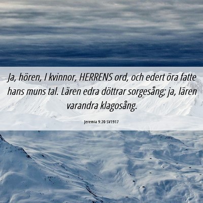 Picture 06 - Jeremia 9:20 SV1917 - Ja, hören, I kvinnor, HERRENS ord, och edert - Bible Verse Picture