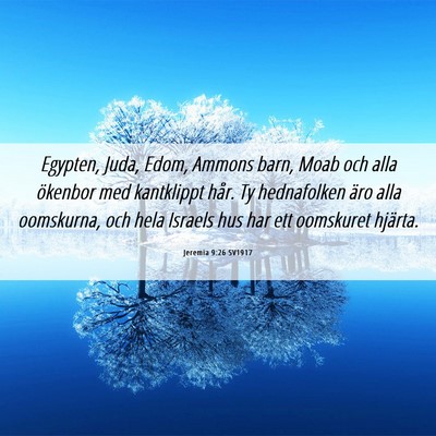Picture 06 - Jeremia 9:26 SV1917 - Egypten, Juda, Edom, Ammons barn, Moab och alla - Bible Verse Picture