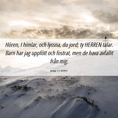 Picture 06 - Jesaja 1:2 SV1917 - Hören, I himlar, och lyssna, du jord; ty HERREN - Bible Verse Picture