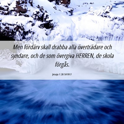 Picture 06 - Jesaja 1:28 SV1917 - Men fördärv skall drabba alla överträdare och - Bible Verse Picture
