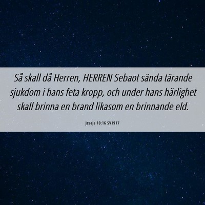 Picture 06 - Jesaja 10:16 SV1917 - Så skall då Herren, HERREN Sebaot sända - Bible Verse Picture