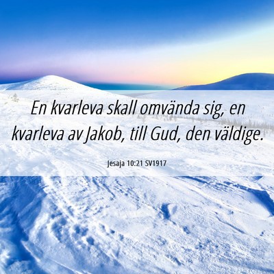 Picture 06 - Jesaja 10:21 SV1917 - En kvarleva skall omvända sig, en kvarleva av - Bible Verse Picture