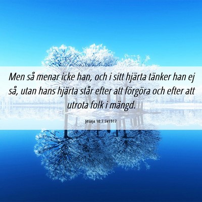 Picture 06 - Jesaja 10:7 SV1917 - Men så menar icke han, och i sitt hjärta - Bible Verse Picture