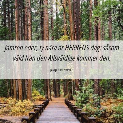 Picture 06 - Jesaja 13:6 SV1917 - Jämren eder, ty nära är HERRENS dag; såsom - Bible Verse Picture