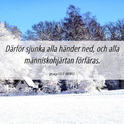 Picture 06 - Jesaja 13:7 SV1917 - Därför sjunka alla händer ned, och alla - Bible Verse Picture