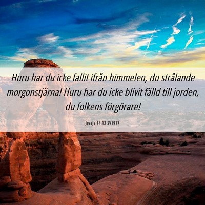 Picture 06 - Jesaja 14:12 SV1917 - Huru har du icke fallit ifrån himmelen, du - Bible Verse Picture