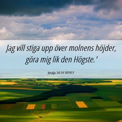 Picture 06 - Jesaja 14:14 SV1917 - Jag vill stiga upp över molnens höjder, göra - Bible Verse Picture