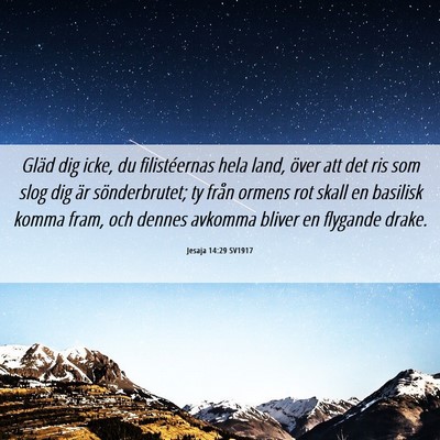 Picture 06 - Jesaja 14:29 SV1917 - Gläd dig icke, du filistéernas hela land, över - Bible Verse Picture