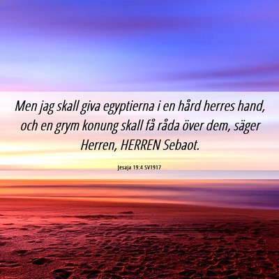Picture 06 - Jesaja 19:4 SV1917 - Men jag skall giva egyptierna i en hård herres - Bible Verse Picture