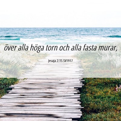 Picture 06 - Jesaja 2:15 SV1917 - över alla höga torn och alla fasta - Bible Verse Picture