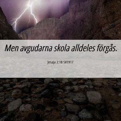 Picture 06 - Jesaja 2:18 SV1917 - Men avgudarna skola alldeles - Bible Verse Picture
