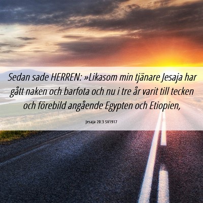 Picture 06 - Jesaja 20:3 SV1917 - Sedan sade HERREN: »Likasom min tjänare Jesaja - Bible Verse Picture