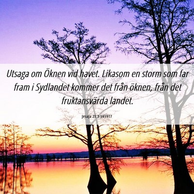 Picture 06 - Jesaja 21:1 SV1917 - Utsaga om Öknen vid havet. Likasom en storm som - Bible Verse Picture