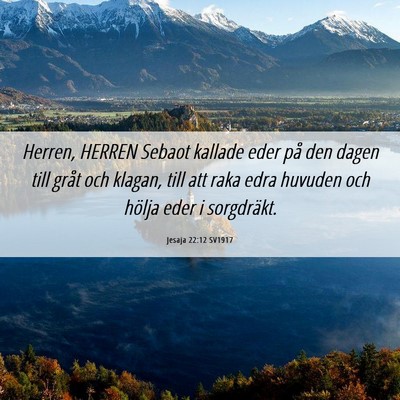 Picture 06 - Jesaja 22:12 SV1917 - Herren, HERREN Sebaot kallade eder på den dagen - Bible Verse Picture