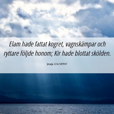 Picture 06 - Jesaja 22:6 SV1917 - Elam hade fattat kogret, vagnskämpar och ryttare - Bible Verse Picture