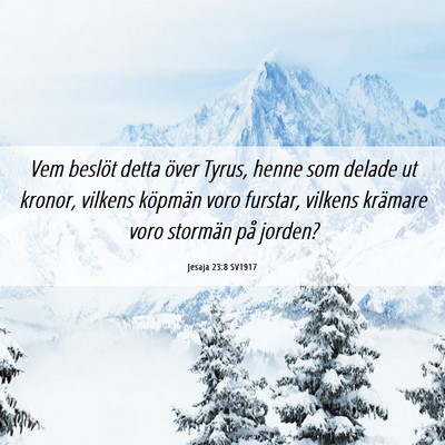 Picture 06 - Jesaja 23:8 SV1917 - Vem beslöt detta över Tyrus, henne som delade - Bible Verse Picture