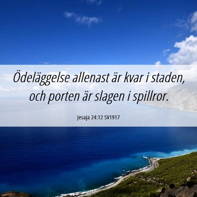 Picture 06 - Jesaja 24:12 SV1917 - Ödeläggelse allenast är kvar i staden, och - Bible Verse Picture