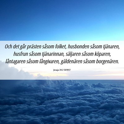 Picture 06 - Jesaja 24:2 SV1917 - Och det går prästen såsom folket, husbonden - Bible Verse Picture