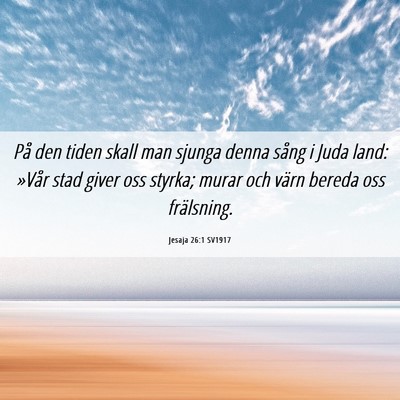 Picture 06 - Jesaja 26:1 SV1917 - På den tiden skall man sjunga denna sång i Juda - Bible Verse Picture
