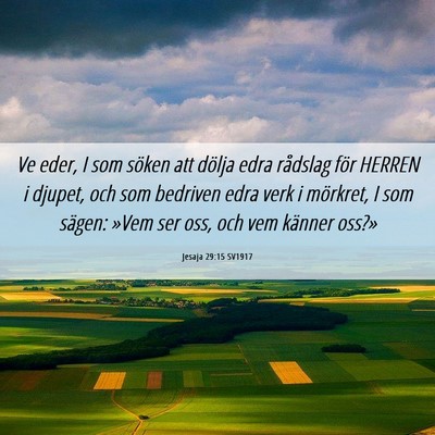 Picture 06 - Jesaja 29:15 SV1917 - Ve eder, I som söken att dölja edra rådslag - Bible Verse Picture