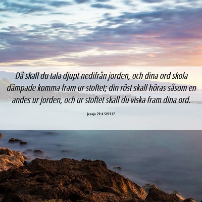 Picture 06 - Jesaja 29:4 SV1917 - Då skall du tala djupt nedifrån jorden, och - Bible Verse Picture