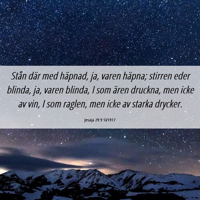 Picture 06 - Jesaja 29:9 SV1917 - Stån där med häpnad, ja, varen häpna; stirren - Bible Verse Picture