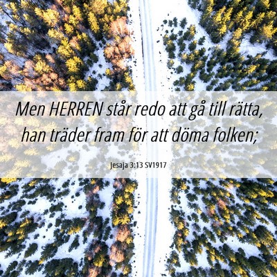 Picture 06 - Jesaja 3:13 SV1917 - Men HERREN står redo att gå till rätta, han - Bible Verse Picture