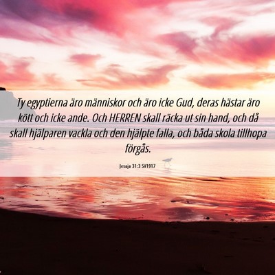 Picture 06 - Jesaja 31:3 SV1917 - Ty egyptierna äro människor och äro icke Gud, - Bible Verse Picture