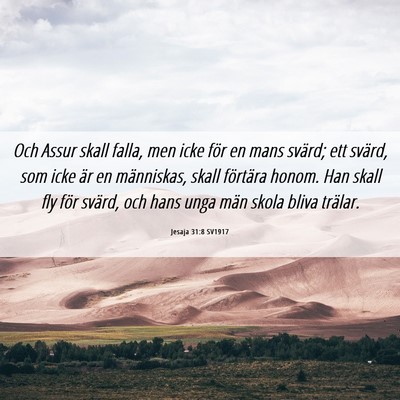 Picture 06 - Jesaja 31:8 SV1917 - Och Assur skall falla, men icke för en mans - Bible Verse Picture