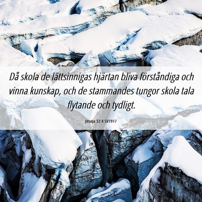 Picture 06 - Jesaja 32:4 SV1917 - Då skola de lättsinnigas hjärtan bliva - Bible Verse Picture